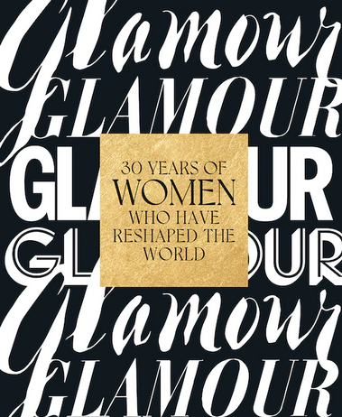 Glamour: 30 Years Of Women Who Have Reshaped The World