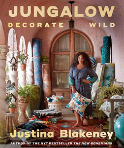Jungalow: Decorate Wild: The Life And Style Guide